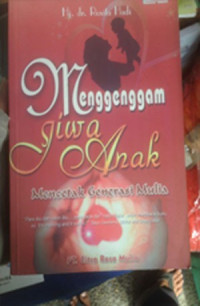 Image of Menggenggam Jiwa Anak : Mencetak Generasi Mulia