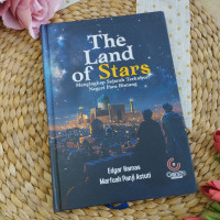 Image of The Land of Stars : Menyingkap Sejarah Terkubur Negeri para Bintang