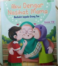 Image of Aku dengar nasehat mama : Berbakti Kepada Orang Tua
