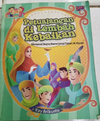 Image of Petualangan di Lembah Kebaikan : Mengenal Nama-nama Surga dalam Al Qur'an