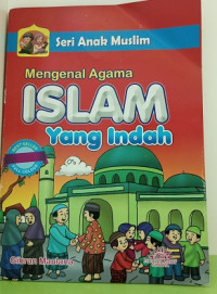 Image of Mengenal Agama Islam yang Indah  : Seri Anak Muslim