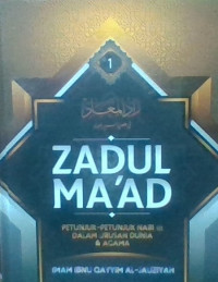 Image of Zadul Maad : Petunjuk-Petunjuk Nabi Dalam Urusan Dunia dan Agama
