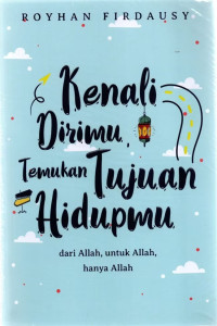 Image of Kenali Dirimu, Temukan Tujuan Hidupmu